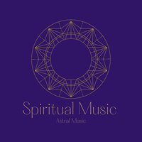 Songs of Consciousness - Astral Music