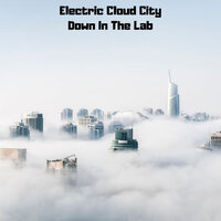 Down In The Lab - Electric Cloud City