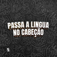 Passa a Lingua no Cabeção - Meno Saaint & DJ Tio Jota & Dj Douglinhas & Cacau Chuu & MC CELO BK & Puccatsunami