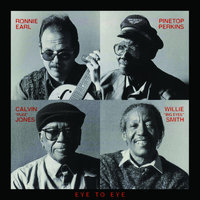 Take It Easy Baby - Ronnie Earl & Pinetop Perkins & Calvin "Fuzz" Jones" & Willie "Big Eyes" Smith