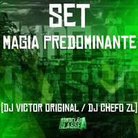 Set - Magia Predominante - DJ Chefo ZL & DJ VICTOR ORIGINAL