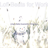 Quarantine Christmas It Came Upon the Midnight Clear - Lofi Beats for Work