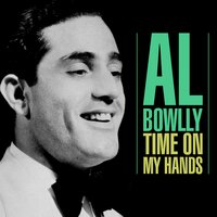 Time On My Hands - Al Bowlly