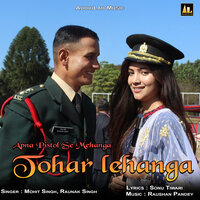 Apna Pistol Se Mehanga Tohar Lehanga - Mohit Singh & Raunak Singh
