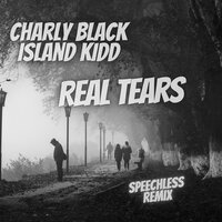 Real Tears - Charly Black & Island Kidd & Speechless