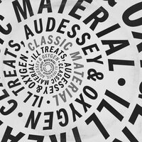 Classic Material - Ill Treats & Audessey & Oxygen