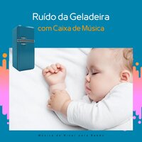 Canções de ninar (Com Som de Geladeira), Loopable - Música de Ninar para Bebês