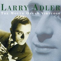 Someone To Watch Over Me - Larry Adler