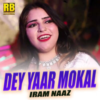 Dey Yaar Mokal - Iram Naaz