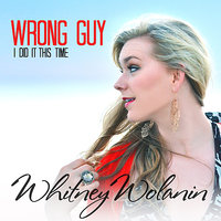 Wrong Guy (I Did It This Time) - Whitney Wolanin