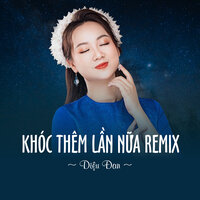 Khóc Thêm Lần Nữa Remix - Diệu Đan & ST