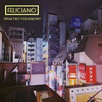 What Do You Know? - Feliciano