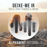Deixe-Me Ir - 1Kilo & Kiko Franco & Woak