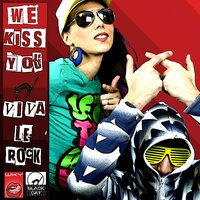 I Want It Now - We Kiss You