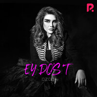 Ey do'st - Озода Нурсаидова