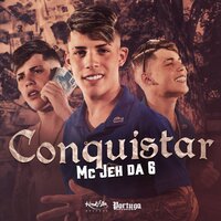 Conquistar - MC Jeh Da 6