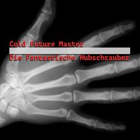 Cold Future Master - Die Fantastische Hubschrauber
