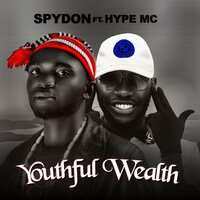 Youthful Wealth - Spydon & Hype MC