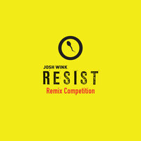 Resist - Josh Wink & Charlie Thorstenson
