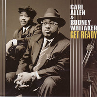 Get Ready - Carl Allen & Rodney Whitaker