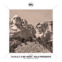 Hola Presidente - T.a.f.k.a.t. & Mr. Maro & Alecs (US)