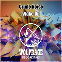 Wake Up - Crude Noise & Wolfrage