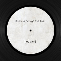 My City - Bodhi & George the poet