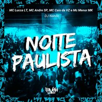 Noite Paulista - Mc lucca LT & Mc Menor MK & Mc Andre SP & MC Caio da VZ