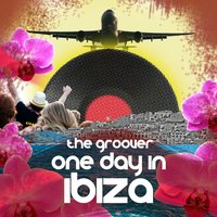 One Day In Ibiza - The Groover