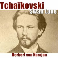 Swan Lake, Op. 20, Act II: Dance of the Swans - Герберт фон Караян & London Philharmonia Orchestra & London Philharmonia Orchestra, Herbert von Karajan & Пётр Ильич Чайковский