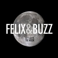 Let's Go to the Moon - Felix