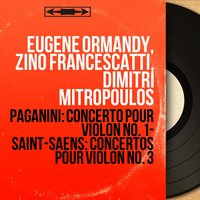 Concerto pour violon No. 3 in B Minor, Op. 61: I. Allegro non troppo - Dimitri Mitropoulos & Zino Francescatti & New York Philharmonic Orchestra & Камиль Сен-Санс