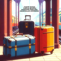 Priscilla's Journey - Jason Rivas & Layla Mystic & Positive Feeling