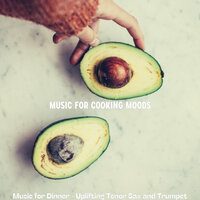 Amazing Moods for Dinner Time - Music for Cooking Moods