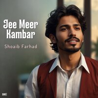 Jee Meer Kambar - Shoaib Farhad