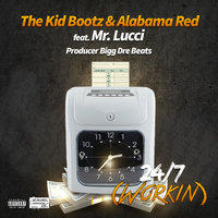 24/7 (Workin) - the kid bootz