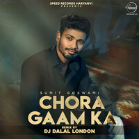 Chora Gaam Ka - Sumit Goswami & DJ Dalal