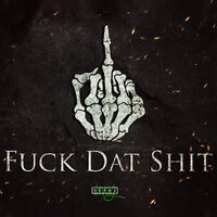 Fuck Dat Shit - SAYBU