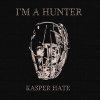 I'm A Hunter - Kasper Hate