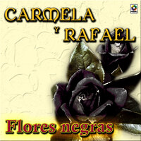 Flores Negras - Carmela y Rafael & Rondalla Mexicana Del Chato Franco