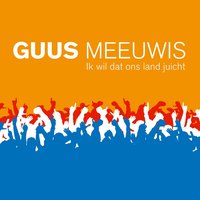 Ik Wil Dat Ons Land Juicht - Guus Meeuwis