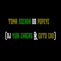 Toma Socada do Popeye - DJ YURI CHAGAS & DJ GUTO CXD