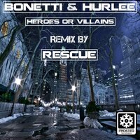 Heroes Or Villains - Bonetti & Hurlee