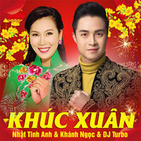 Khúc Xuân - Nhật Tinh Anh & DJ Turbo
