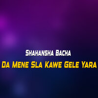 Jara Rata Ma Kawa Ashna Yara - Shahansha Bacha