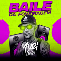 Baile da Foveiragem - YURI LOVE