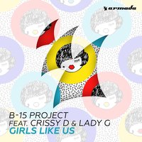Girls Like Us - B-15 Project & Crissy D & Lady G & Sharp Boys