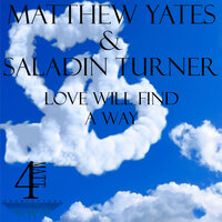 Love Will Find A Way - Matthew Yates & Saladin Turnewr