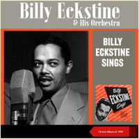 Without A Song - Billy Eckstine & Billy Eckstine & His Orchestra