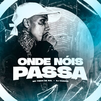 Onde Nóis Passa - MC Tinho da Sul & Dj Chaves